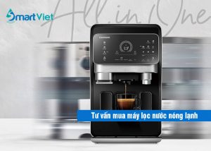 Smart Việt tư vấn mua máy lọc nước nóng lạnh