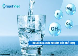 Tìm hiểu 4+ tiêu chuẩn nước ion kiềm chất lượng và cách kiểm tra